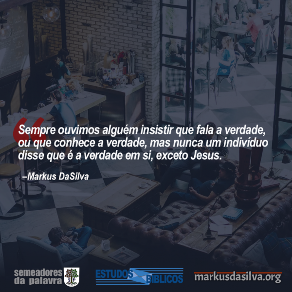 A Verdade Absoluta (Parte 1) Jesus é a Verdade Absoluta A Verdade Absoluta (Parte 1) Jesus é a Verdade Absoluta